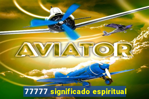 77777 significado espiritual